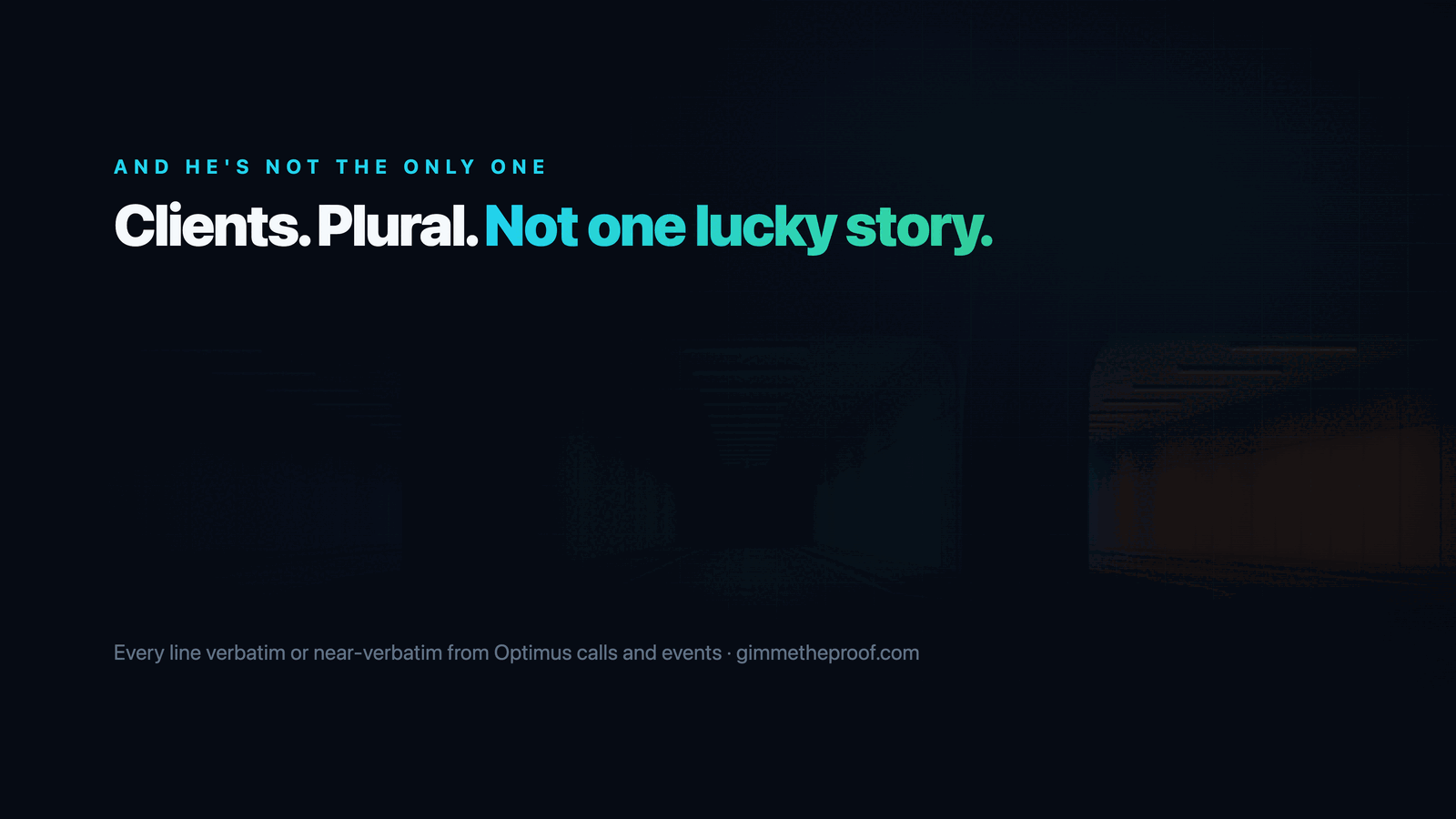 Clients, plural. Vamsi, Cameron, Pam, then twenty more from Optimus calls and events.